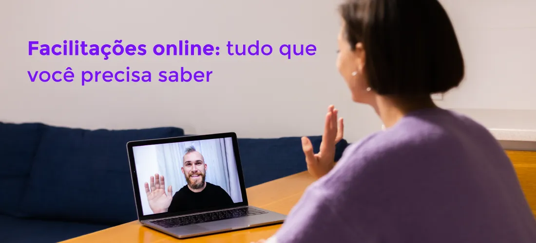 Facilitações Online: A técnica do futuro na educação corporativa